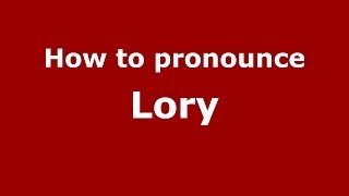 How to pronounce Lory