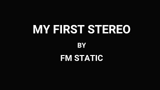 FM Static  - My First Stereo (Lyrics)
