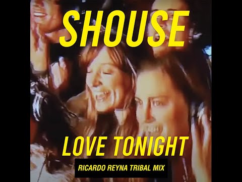 Shouse - Love Tonight (Ricardo Reyna Tribal Mix)