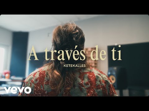 Ketekalles - A través de ti