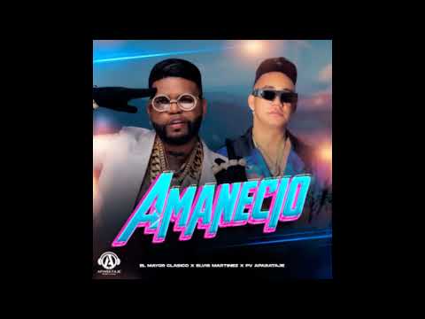 El Mayor Clasico Ft Elvis Martinez - Amanecio (Audio Oficial)