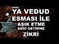 Ya VEDUD Zikri ile GERİ GETİRME  / MEDYUM MİRAÇ