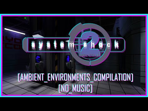 System Shock 2 (1999) - Ambient Environments Compilation