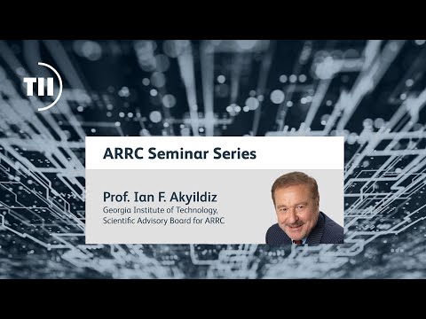 ARRC Seminar Series - Prof. Ian F. Akyildiz