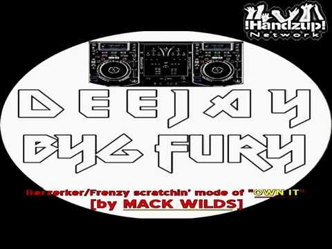 OWN IT {BERZERKER/FRENZY SCRATCH} - Deejay Byg Fury vs Mack Wilds