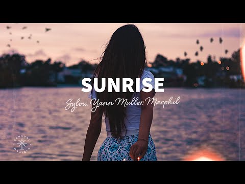 Sylow, Yann Muller & Marphil - Sunrise (Lyrics)