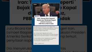 Memanas di Selat Hormuz! Iran Tuduh Trump Bertindak Seperti Bajak Laut, Dunia Desak PBB Turun Tangan