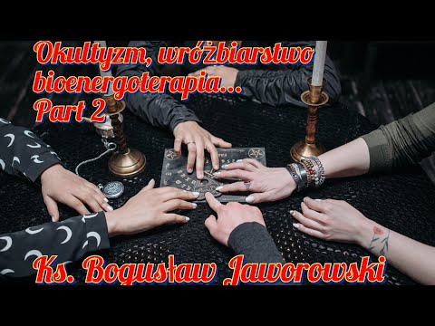 Okultyzm - Part 2 - Ks. Bogusław Jaworowski