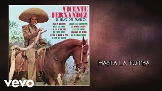 Vicente Fernández - Hasta la Tumba (Audio)