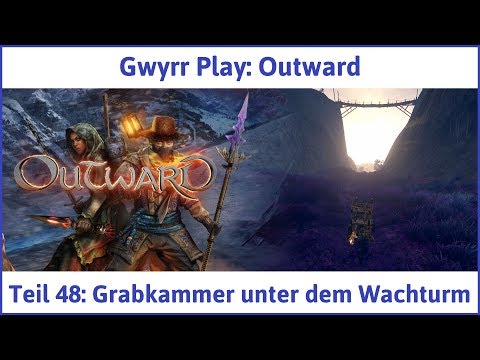 Outward Teil 48: Grabkammer unter dem Wachturm - Let's Play|Deutsch