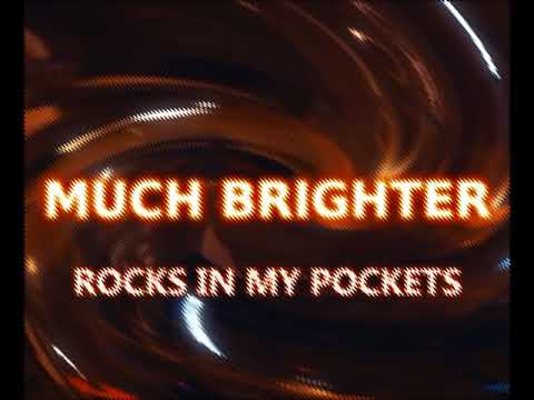 Much Brighter - Rocks In My Pockets (Official Audio)