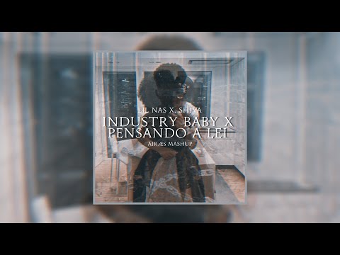 INDUSTRY BABY X PENSANDO A LEI (Lil Nas X, Shiva) [AIRÆS Mashup]