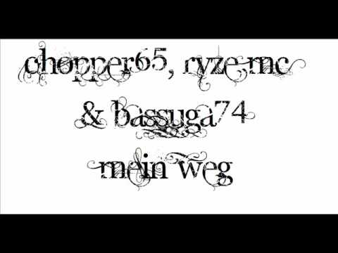 Chopper65, Ryze mc & Bassuga74 - Mein Weg