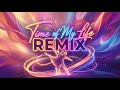 Time Of My Life Dance Remix LyraFizz