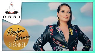 Reyhan Karaca - Bi Zahmet (Official Klip)