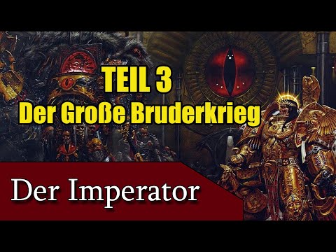 THE EMPEROR | Part 3 - The Great Brother War / The Horus Heresy