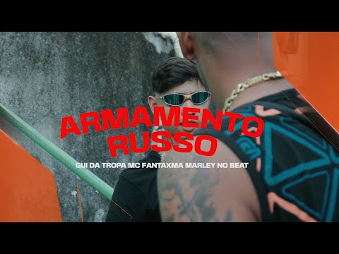 GUI DA TROPA , MC FANTAXMA , MARLEY NO BEAT - ARMAMENTO RUSSO - CLIPE OFICIAL