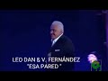 LEO DAN Y VICENTE FERNÁNDEZ - ESA PARED  (VIDEO ).