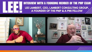 LEE: interview with Lee Lambert, CEO, a founding member of the PMP Exam