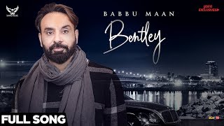 Babbu Maan - Bentley (Full Song) | Ik C Pagal | New Punjabi Songs 2018