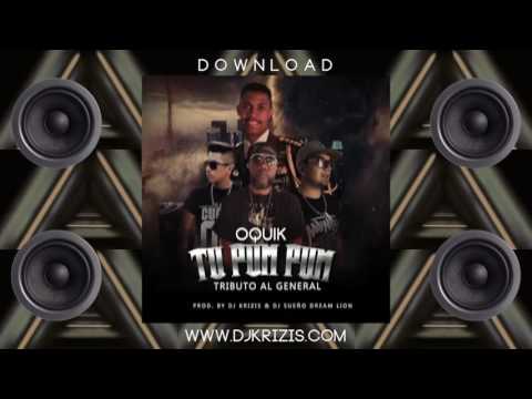 Tu Pum Pum (Tributo Al General) - Oquik X Dj Krizis X Dj Sueño