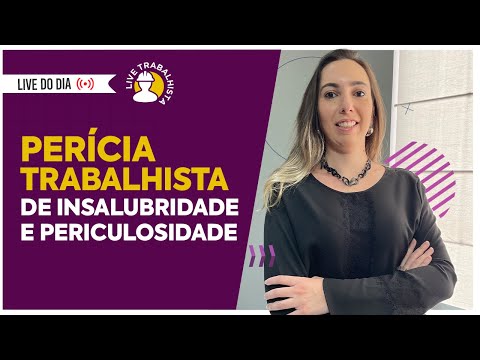 Tudo sobre perícia trabalhista de insalubridade e periculosidade