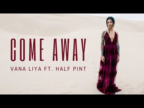 Vana Liya - “Come Away” feat. Half Pint (Official Video)