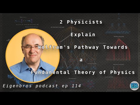 Eigenbros ep 114 - Wolfram Physics Project Explained
