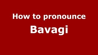 How to pronounce Bavagi