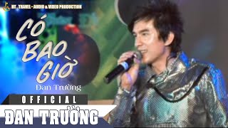 CÓ BAO GIỜ || ĐAN TRƯỜNG || LIVE SHOW THIÊN ĐƯỜNG VẮNG 