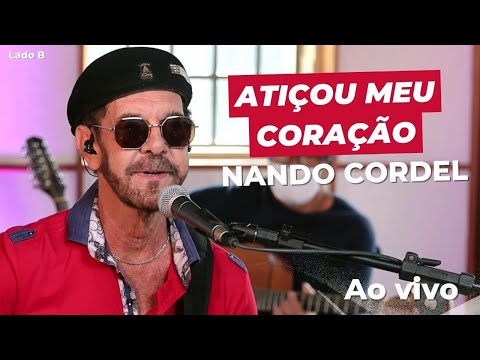 Nando Cordel | Atiçou Meu Coração  - Lado B Ao Vivo