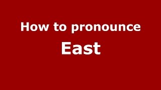 How to pronounce East