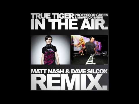 TRUE TIGER FT PROFESSOR GREEN & MAVERICK SABRE - IN THE AIR (MATT NASH & DAVE SILCOX REMIX))