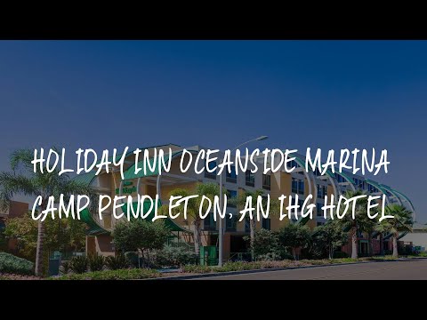 Holiday Inn Oceanside Marina Camp Pendleton, an IHG Hotel Review - Oceanside , United States of Amer
