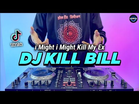 DJ KILL BILL - I MIGHT KILL MY EX REMIX FULL BASS VIRAL TIKTOK TERBARU 2022 | KILL BILL DENA EDIT