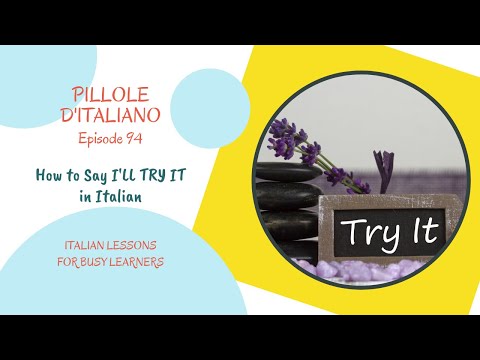 How do you say I'LL TRY IT in Italian?