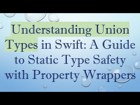 Understanding Union Types in Swift: A Guide to Static Type Safety with Property Wrappers