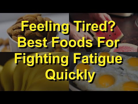 Feeling Tired? Here Are The Best Foods For Fighting Fatigue Quickly