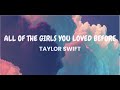 All of the girls you loved before- Taylor Swift (Lyrics)