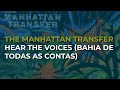 The Manhattan Transfer - Hear The Voices (Bahia De Todas As Contas) (Official Audio)