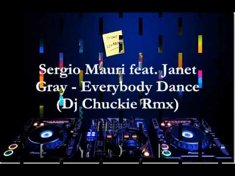 Sergio Mauri feat Janet Gray - Everybody Dance (Dj Chuckie rmx)
