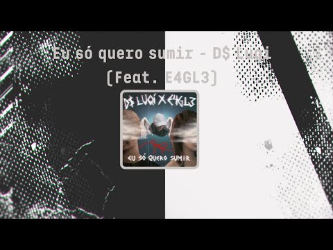 Eu só quero sumir - D$ Luqi (feat. E4GL3) (PT-BR and English lyrics)
