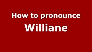 How to pronounce Williane