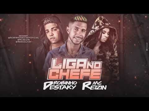 Robinho Destaky e mc Reizin - Liga no Chefe