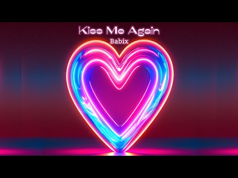 Babix - Kiss Me Again