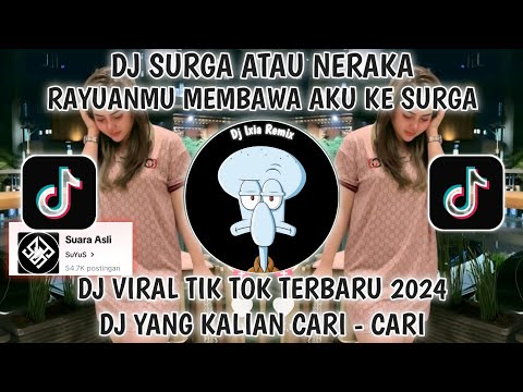 DJ RAYUANMU MEMBAWA AKU KE SURGA VIRAL TIKTOK TERBARU 2024-DJ SURGA ATAU NERAKA-DJ FYP TIKTOK