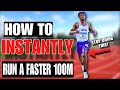 How To Instantly Run A Faster 100m