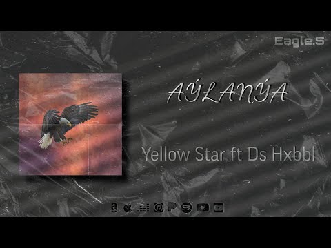 Yellow Star ft Ds Hxbbl-Aýlanýa (Official Audio)