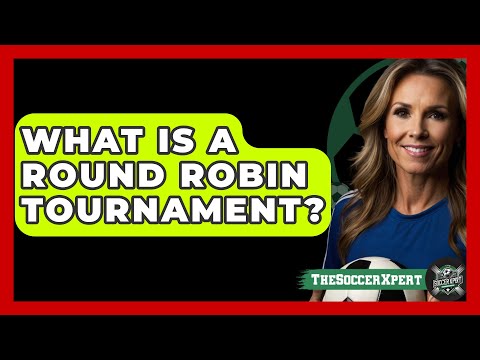 What Is A Round Robin Tournament? - The Soccer Xpert