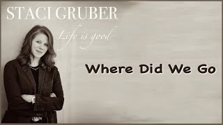 Where Did We Go by Staci Gruber
